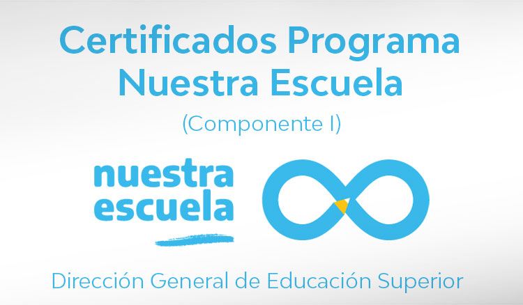 Certificados Programa Nuestra Escuela (Componente I) Certificados Programa Nuestra Escuela (Componente I)