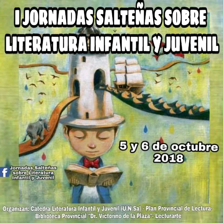 Primeras Jornadas Salteñas sobre Literatura infantil y Juvenil Primeras Jornadas Salteñas sobre Literatura infantil y Juvenil