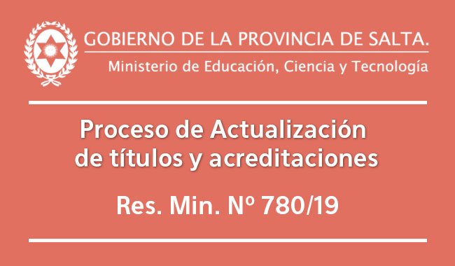 Proceso de Actualización de títulos y acreditaciones, previsto en Res. Min. Nº 780/19 Proceso de Actualización de títulos y acreditaciones, previsto en Res. Min. Nº 780/19